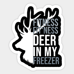 I'm Into Fitness Fit'Ness Deer In My Freezer Funny Hunter Sticker